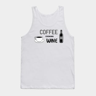 Coffee cooking wine - funny shirt for cooking lovers Tank Top